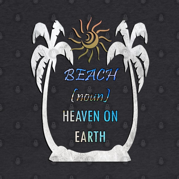 Beach Quote, HEAVEN ON EARTH, Palm Trees & Sun Vacation Design Teacher Break Gifts by tamdevo1